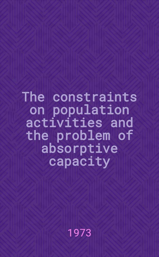 The constraints on population activities and the problem of absorptive capacity : Proceedings of an Expert group meeting, Paris, 6th-8th Dec., 1972