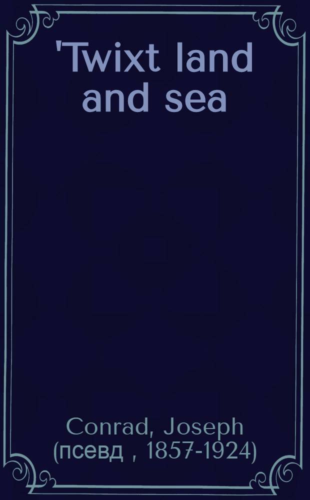 'Twixt land and sea