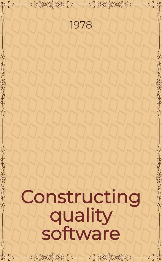 Constructing quality software : Proc. of the IFIP Working conf. on constructing quality software : Novosibirsk, USSR 23-28 May 1977