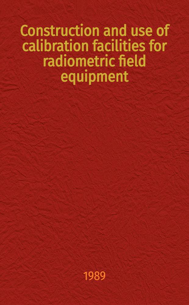 Construction and use of calibration facilities for radiometric field equipment