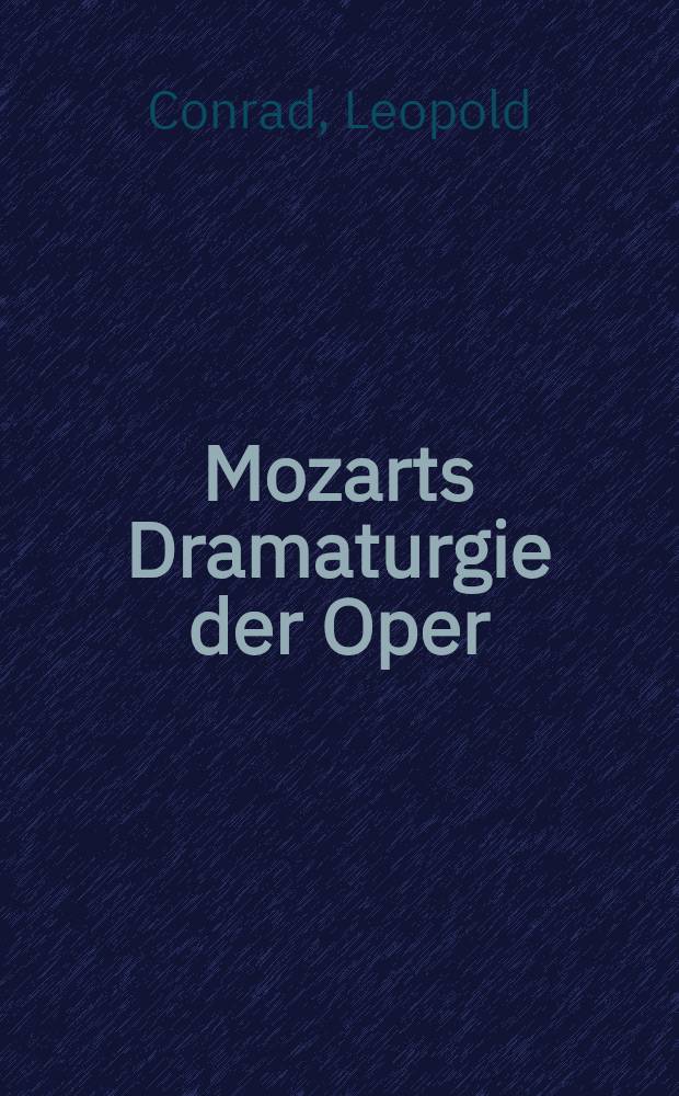 Mozarts Dramaturgie der Oper