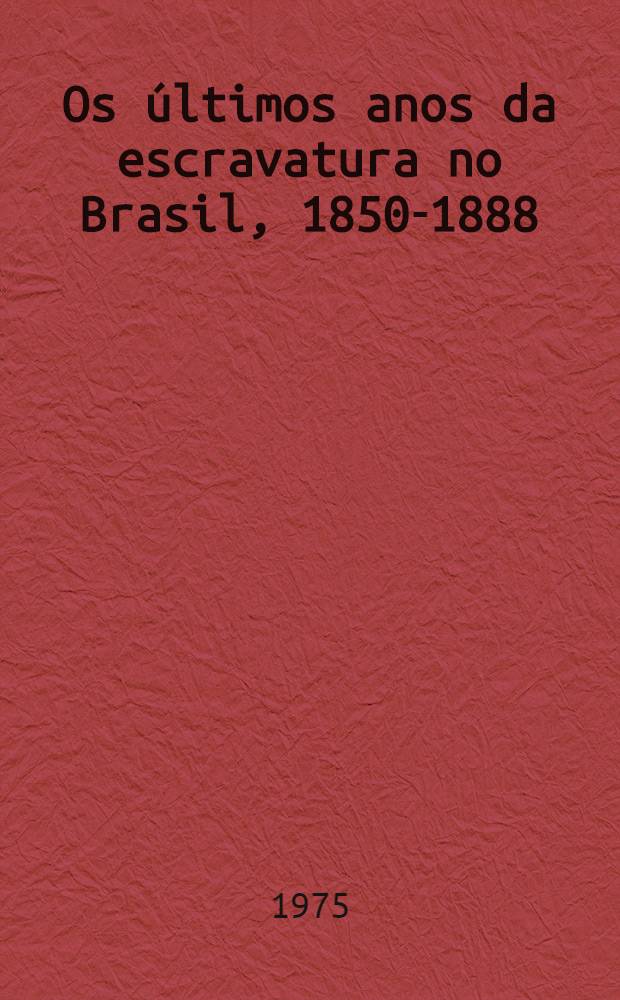 Os últimos anos da escravatura no Brasil, 1850-1888