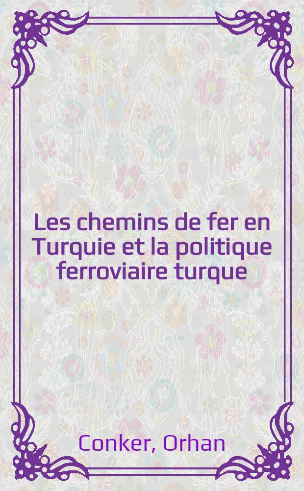 ... Les chemins de fer en Turquie et la politique ferroviaire turque