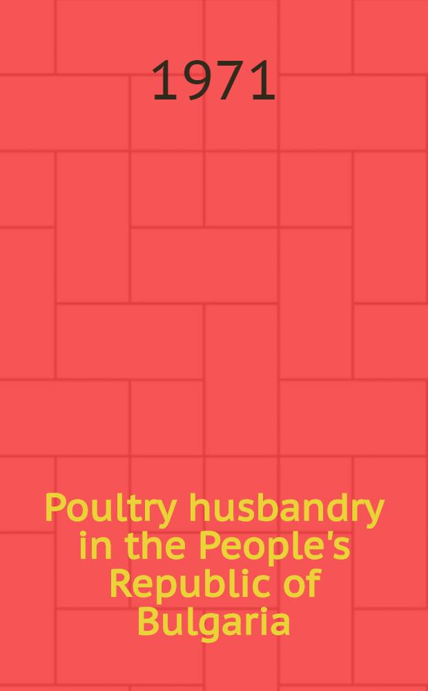 Poultry husbandry in the People's Republic of Bulgaria : State and prospects