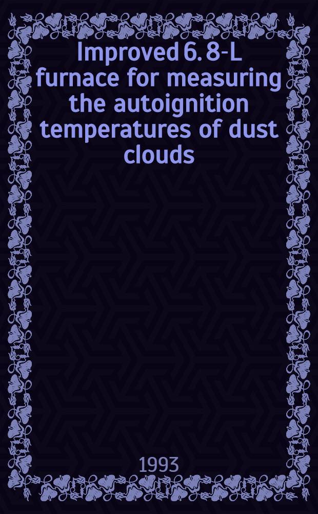 Improved 6. 8-L furnace for measuring the autoignition temperatures of dust clouds