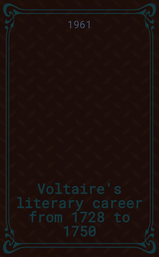 [Voltaire's literary career from 1728 to 1750