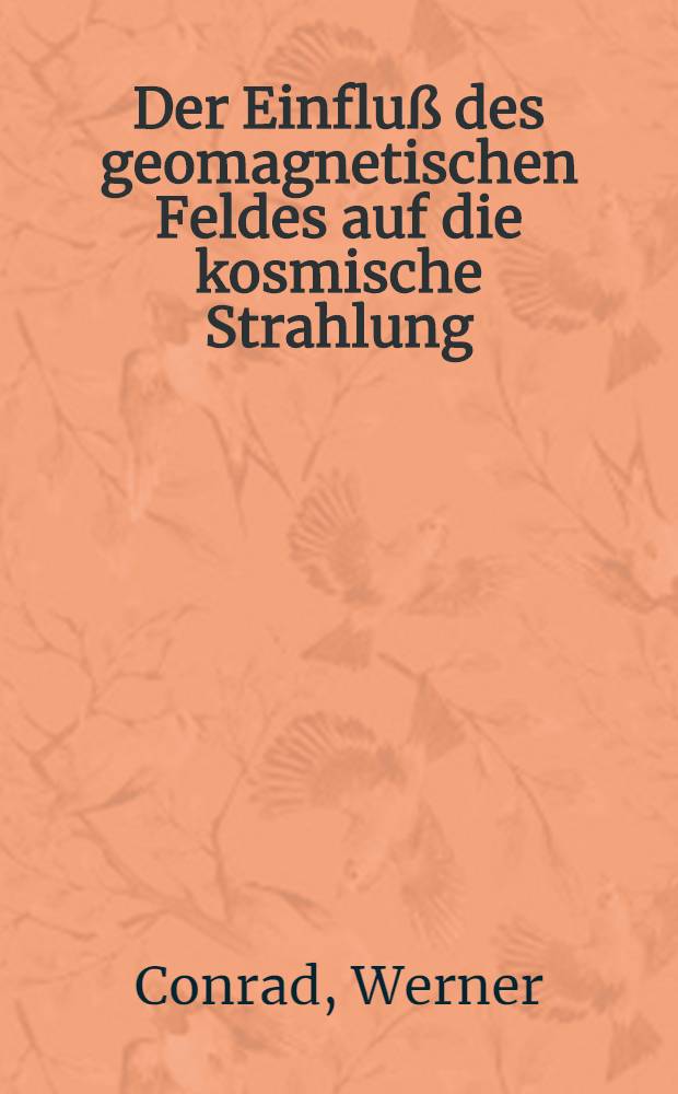 Der Einfluß des geomagnetischen Feldes auf die kosmische Strahlung