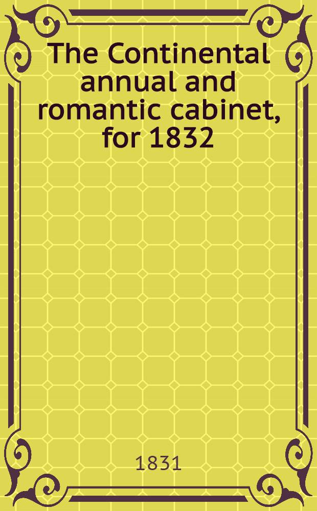 The Continental annual and romantic cabinet, for 1832