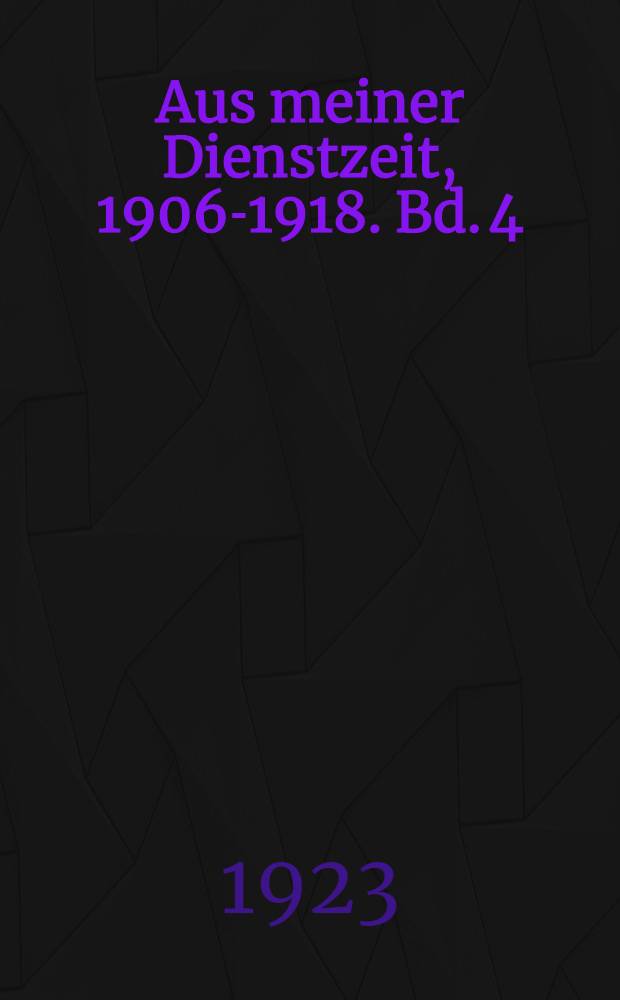 Aus meiner Dienstzeit, 1906-1918. Bd. 4 : 24. Juni 1914 bis 30. September 1914