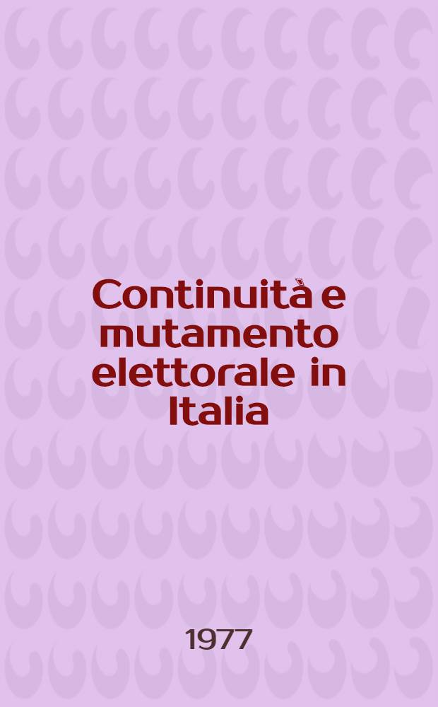 Continuità e mutamento elettorale in Italia : Le elezioni del 20 giugno 1976 e il sistema polit. ital
