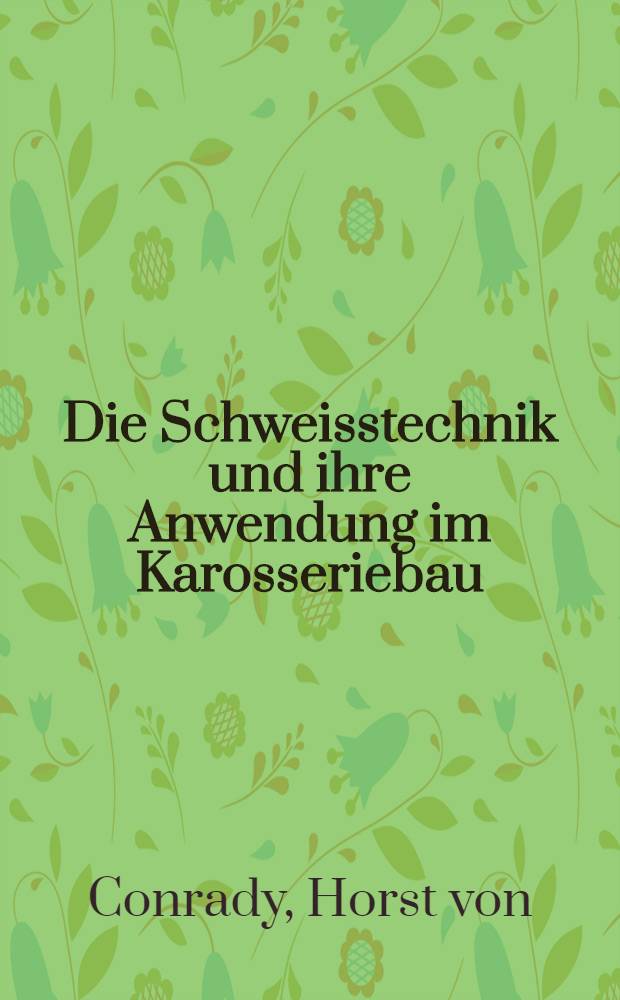 Die Schweisstechnik und ihre Anwendung im Karosseriebau