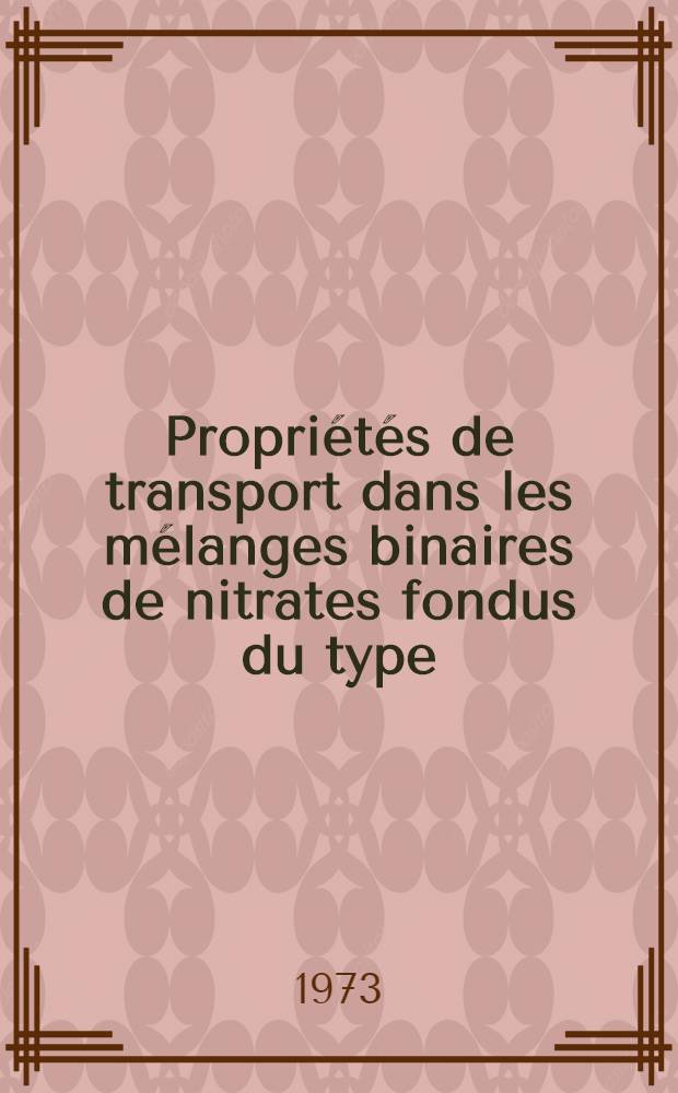 Propri&eacute;t&eacute;s de transport dans les m&eacute;langes binaires de nitrates fondus du type (Ag, M) NO₃ : Th&egrave;se pr&eacute;s. &agrave; l'Univ. Louis-Pasteur de Strasbourg ..