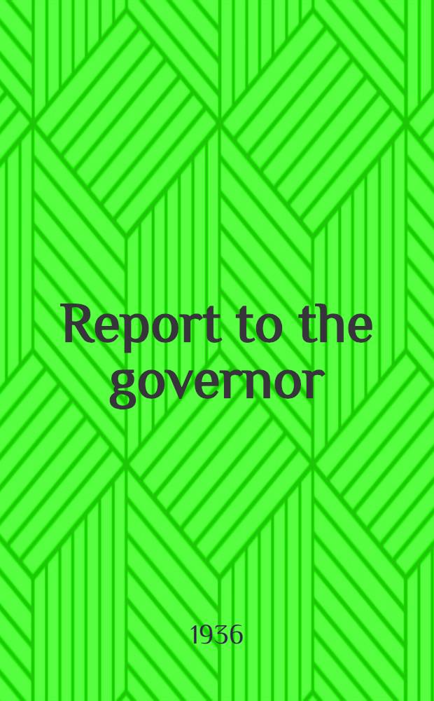 Report to the governor : 30 June