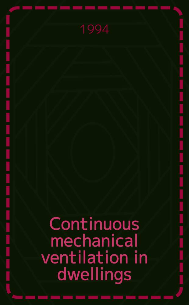 Continuous mechanical ventilation in dwellings : Design, installation a. operation