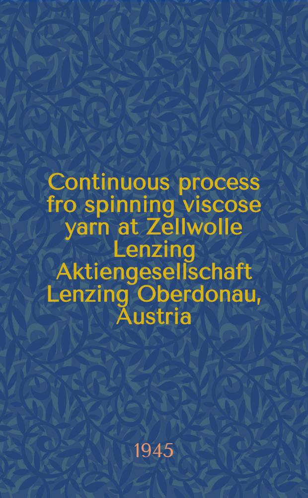 Continuous process fro spinning viscose yarn at Zellwolle Lenzing Aktiengesellschaft Lenzing Oberdonau, Austria : Report