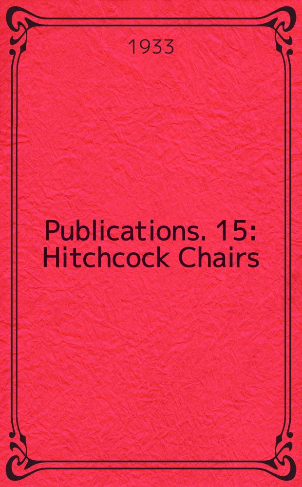 [Publications]. 15 : Hitchcock Chairs