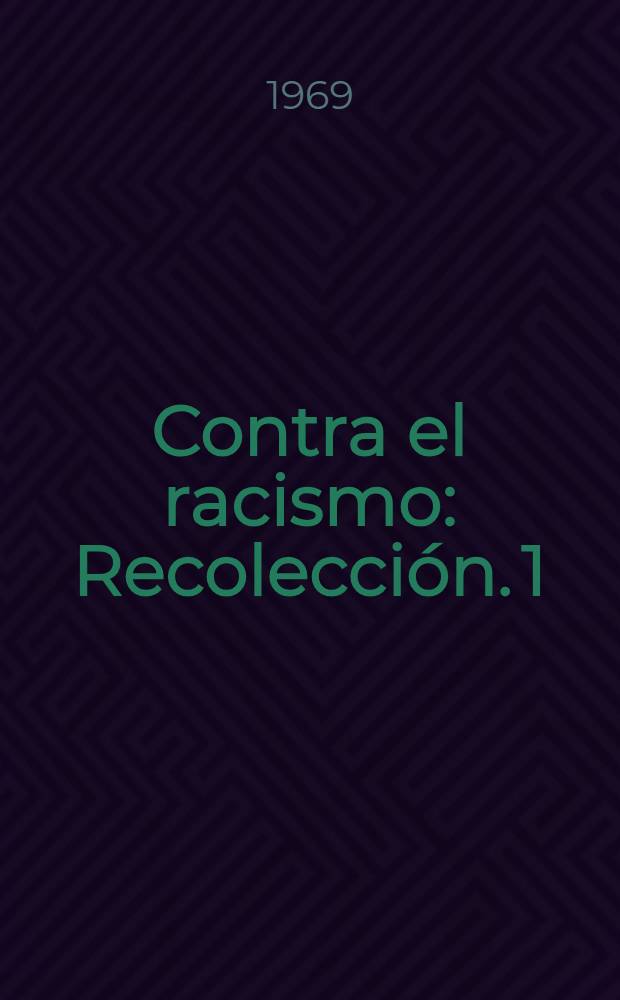 Contra el racismo : [Recolección]. [1]