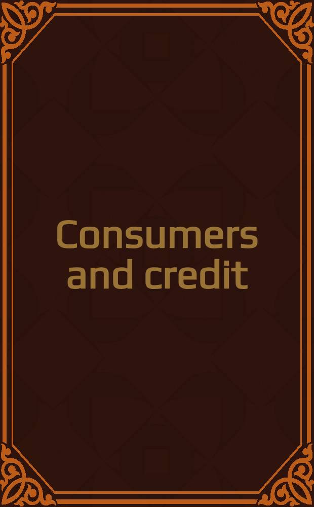Consumers and credit