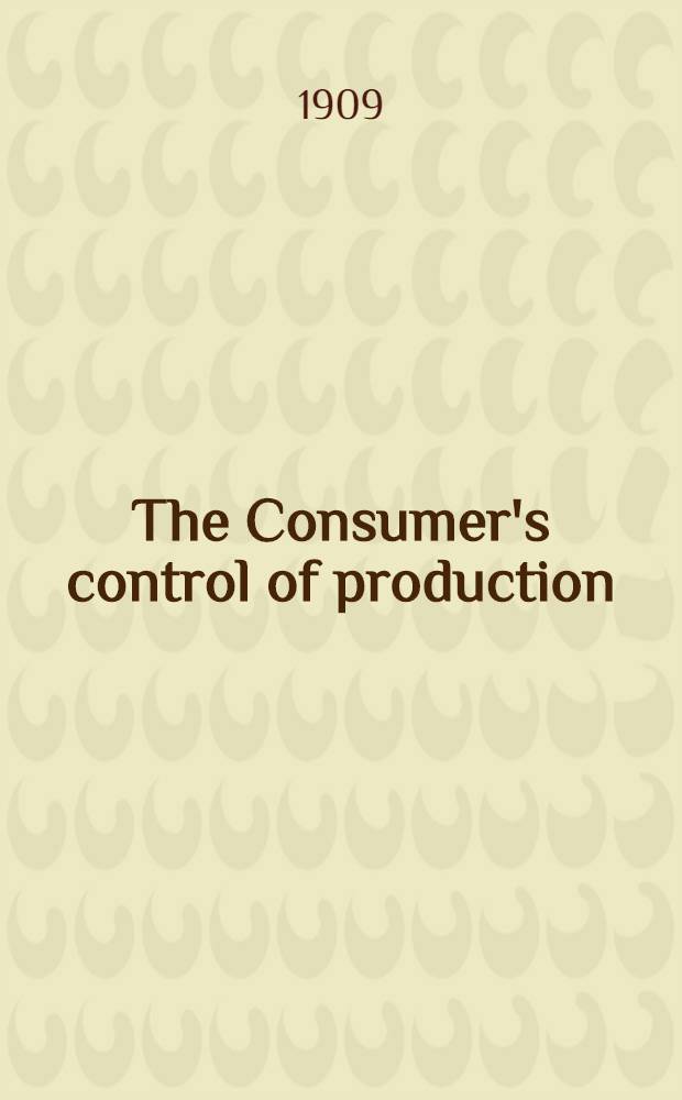 The Consumer's control of production: the work of the National consumers' leage