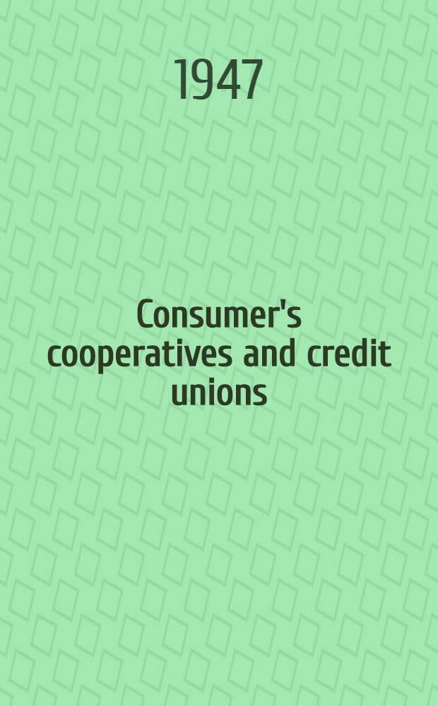 Consumer's cooperatives and credit unions: operations in 1946