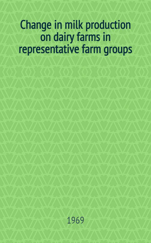 Change in milk production on dairy farms in representative farm groups : A methodological investigation