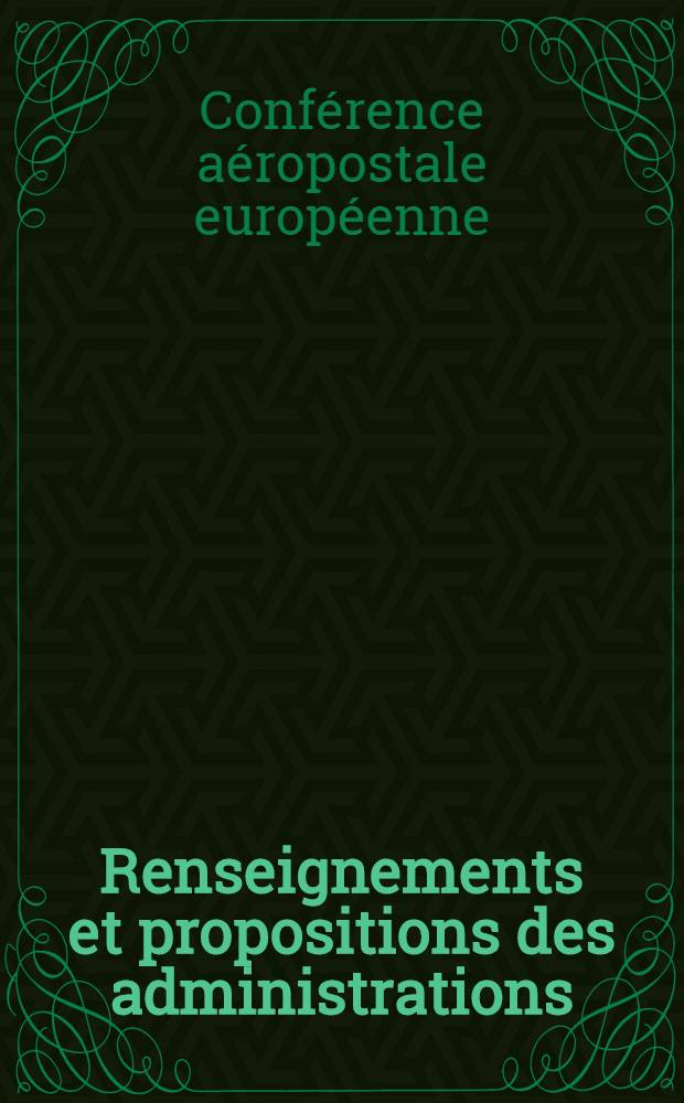 Renseignements et propositions des administrations