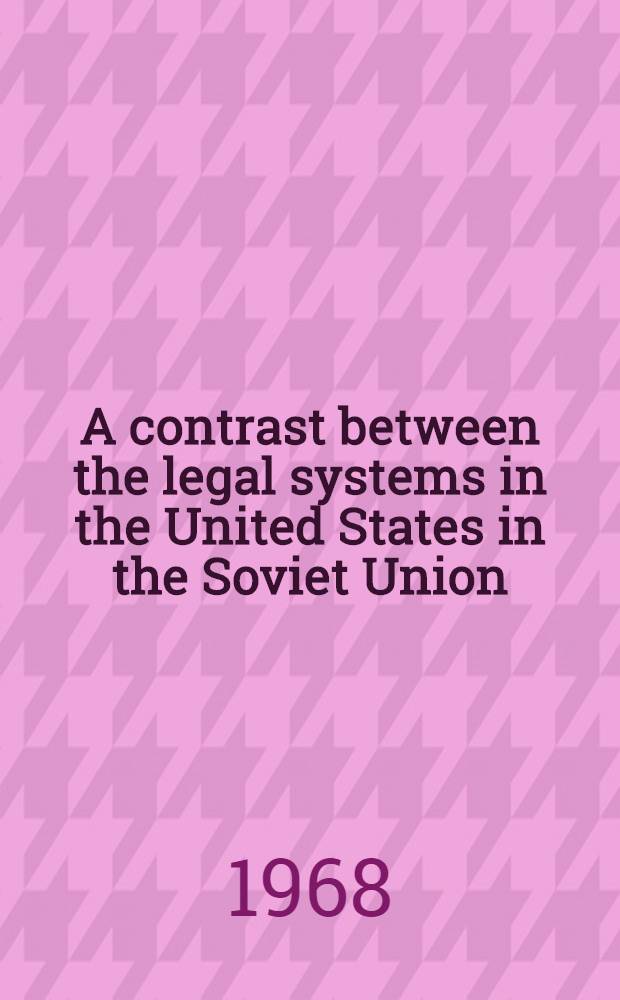 A contrast between the legal systems in the United States in the Soviet Union