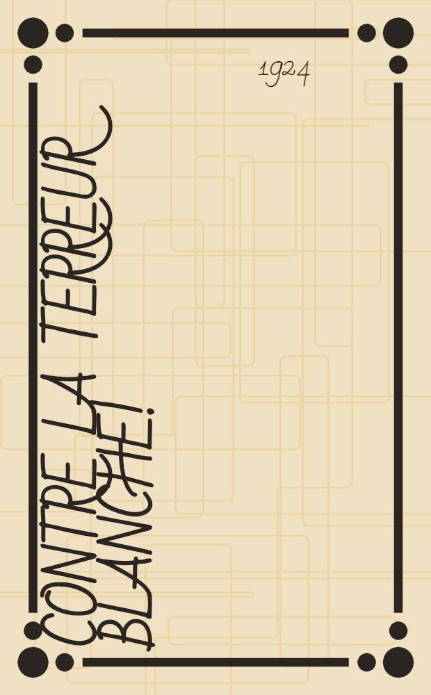 Contre la terreur blanche!; Contre le rôle de Judas de la 2-e Internationale!; Pour la libération des prisonniers révolutionnaires!; Pour le Secour rouge International!