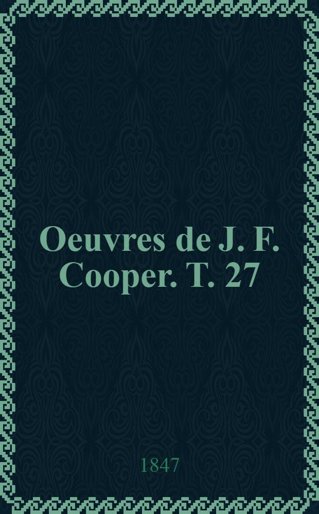 Oeuvres de J. F. Cooper. T. 27 : Ravensnest