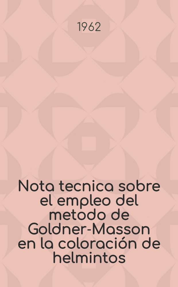 Nota tecnica sobre el empleo del metodo de Goldner-Masson en la coloración de helmintos