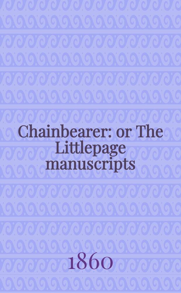 Chainbearer: or The Littlepage manuscripts : A tale