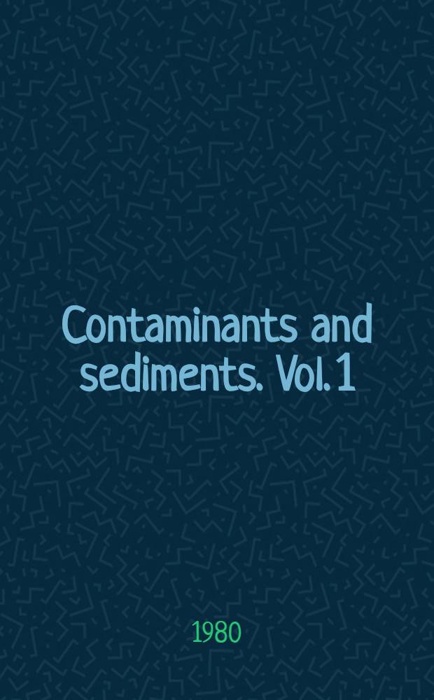 Contaminants and sediments. Vol. 1 : Fate and transport, case studies, modeling, toxicity