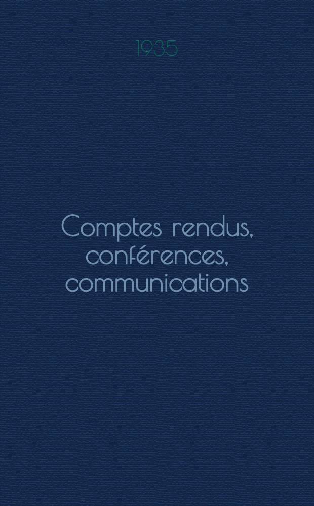 ... Comptes rendus, conf&eacute;rences, communications : T. 1-2