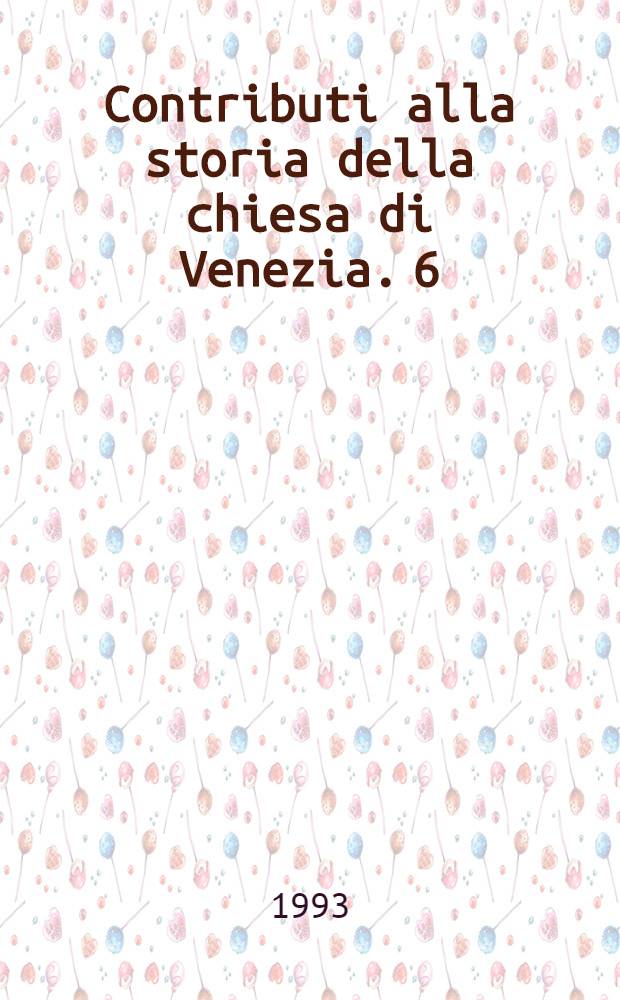 Contributi alla storia della chiesa di Venezia. 6 : La chiesa di Venezia nel Settecento