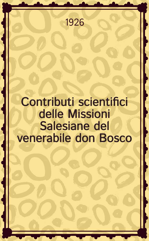 Contributi scientifici delle Missioni Salesiane del venerabile don Bosco