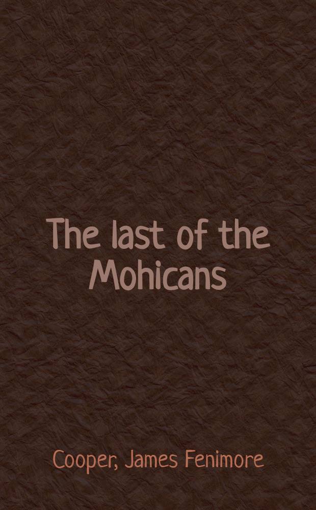 The last of the Mohicans : A narrative of 1757