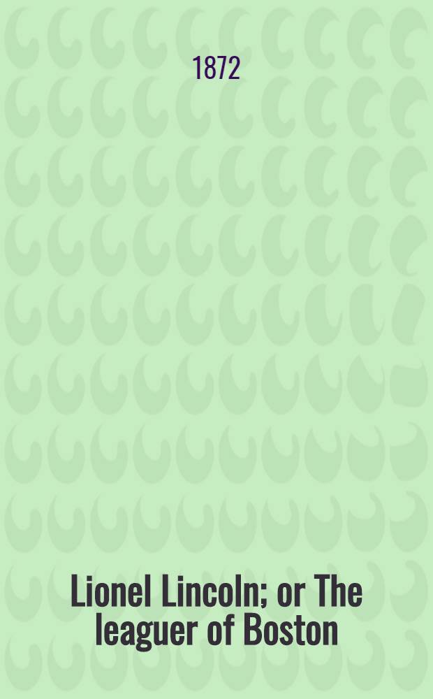 Lionel Lincoln; or The leaguer of Boston