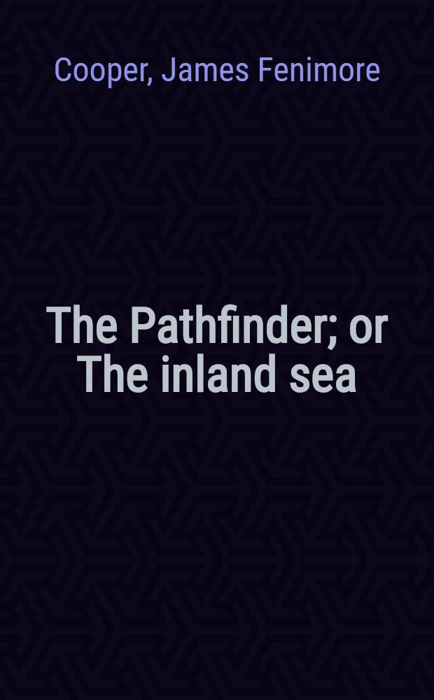 The Pathfinder; or The inland sea