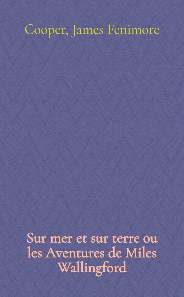 Sur mer et sur terre ou les Aventures de Miles Wallingford : T. 1-2