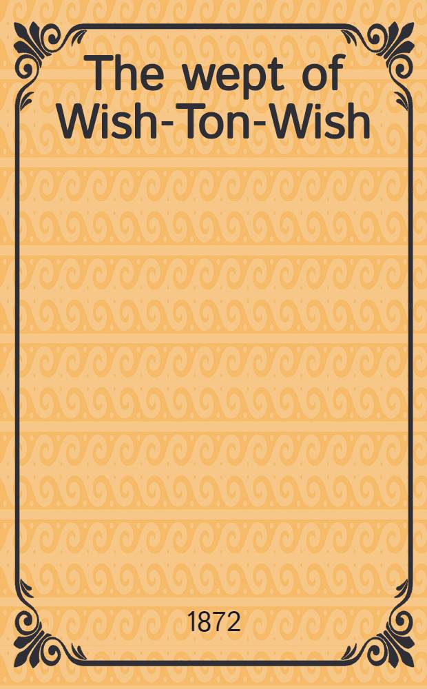The wept of Wish-Ton-Wish : A tale