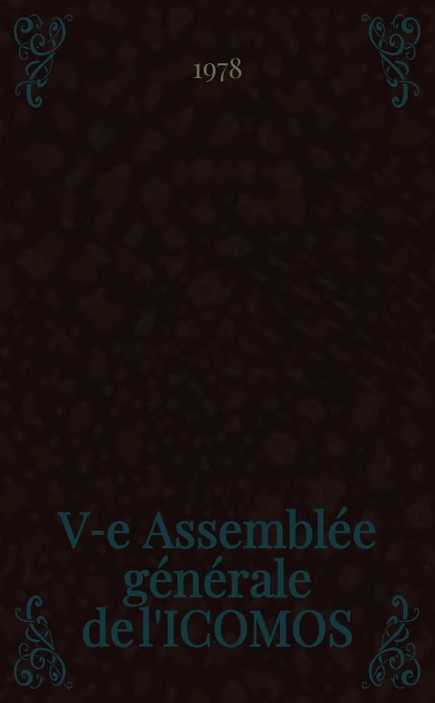 V-e Assemblée générale de l'ICOMOS : [Rapports]. [2] : Projet de révision des Statuts de l'ICOMOS adopté par le Comité exécutif à sa 20-e session, le 19 novembre 1977, pour soumission à la V-e Assemblée générale de l'ICOMOS, selon l'Article 19 des Statuts