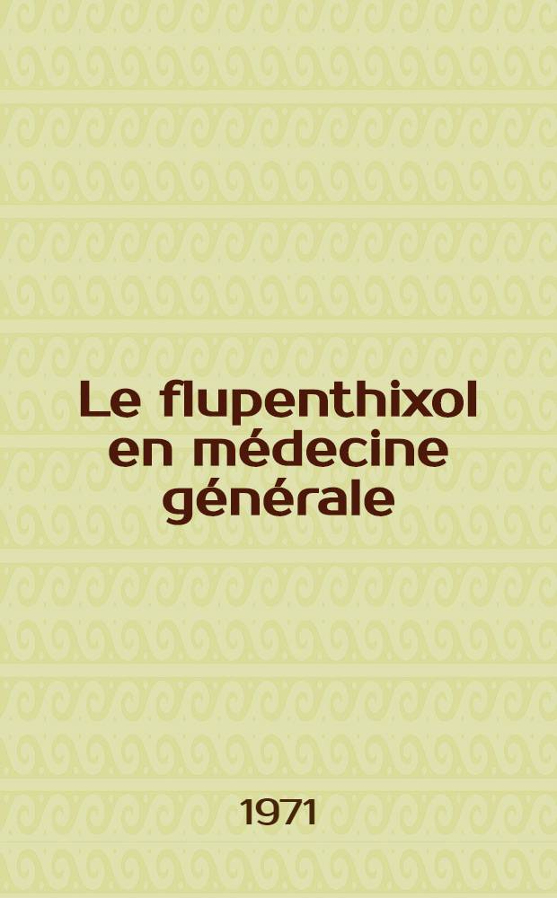 Le flupenthixol en médecine générale : Thèse ..