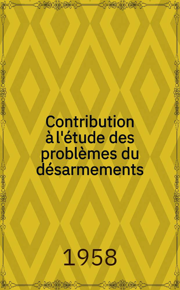 Contribution &agrave; l'&eacute;tude des probl&egrave;mes du d&eacute;sarmements