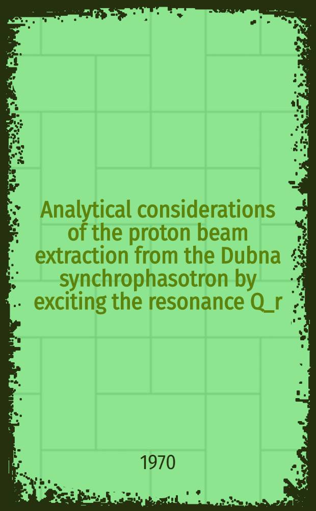 Analytical considerations of the proton beam extraction from the Dubna synchrophasotron by exciting the resonance Q_r=2/3