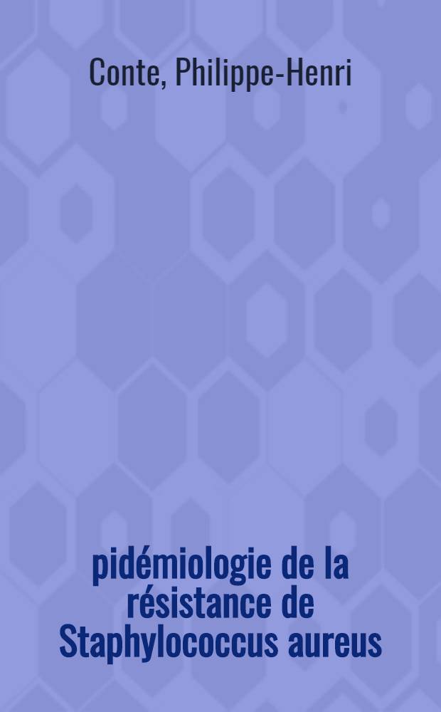 Épidémiologie de la résistance de Staphylococcus aureus : Analyse statistique de 3940 souches isolées en 5 ans : Thèse ..