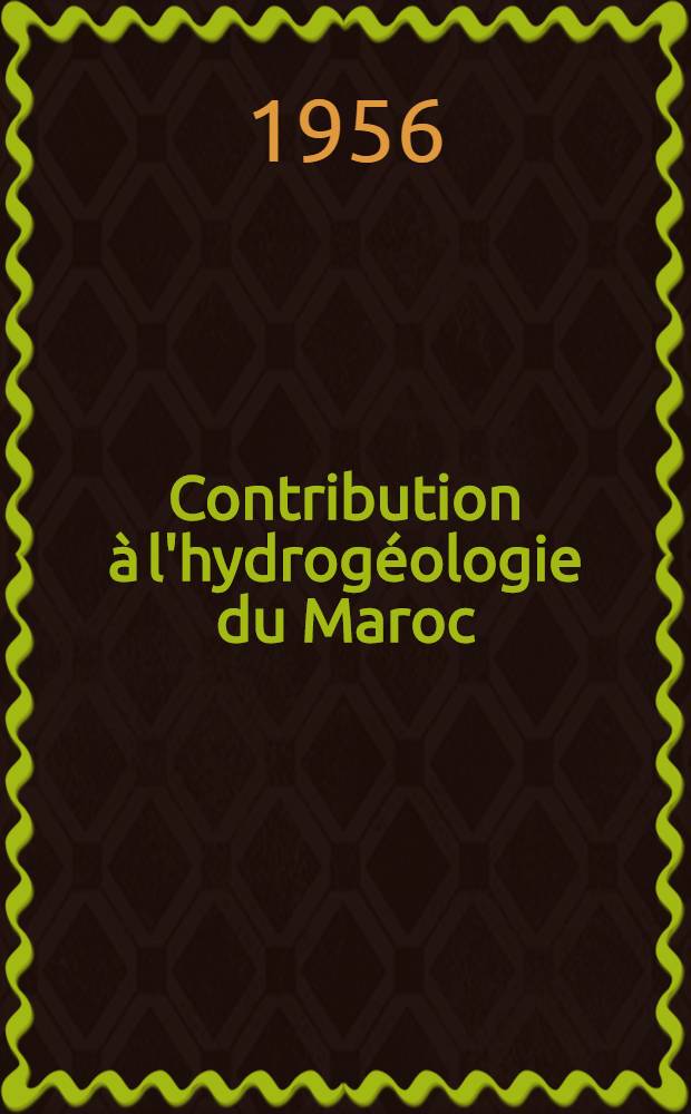 Contribution à l'hydrogéologie du Maroc : Recueil