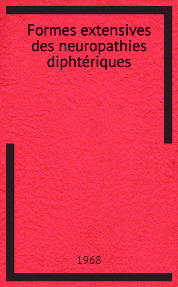 Formes extensives des neuropathies dipht&eacute;riques : &Agrave; propos de 10 cas observ&eacute;s au Centre de r&eacute;animation neuro-respiratoire de l'H&ocirc;pital Claude Bernard : Th&egrave;se ..
