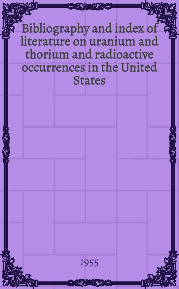 Bibliography and index of literature on uranium and thorium and radioactive occurrences in the United States