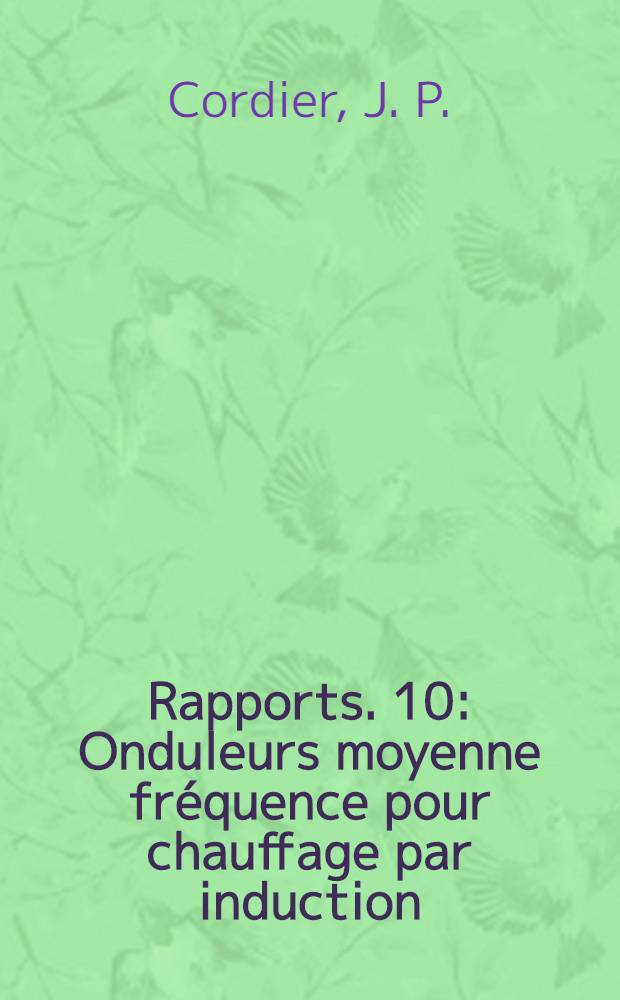 [Rapports]. [10] : Onduleurs moyenne fréquence pour chauffage par induction