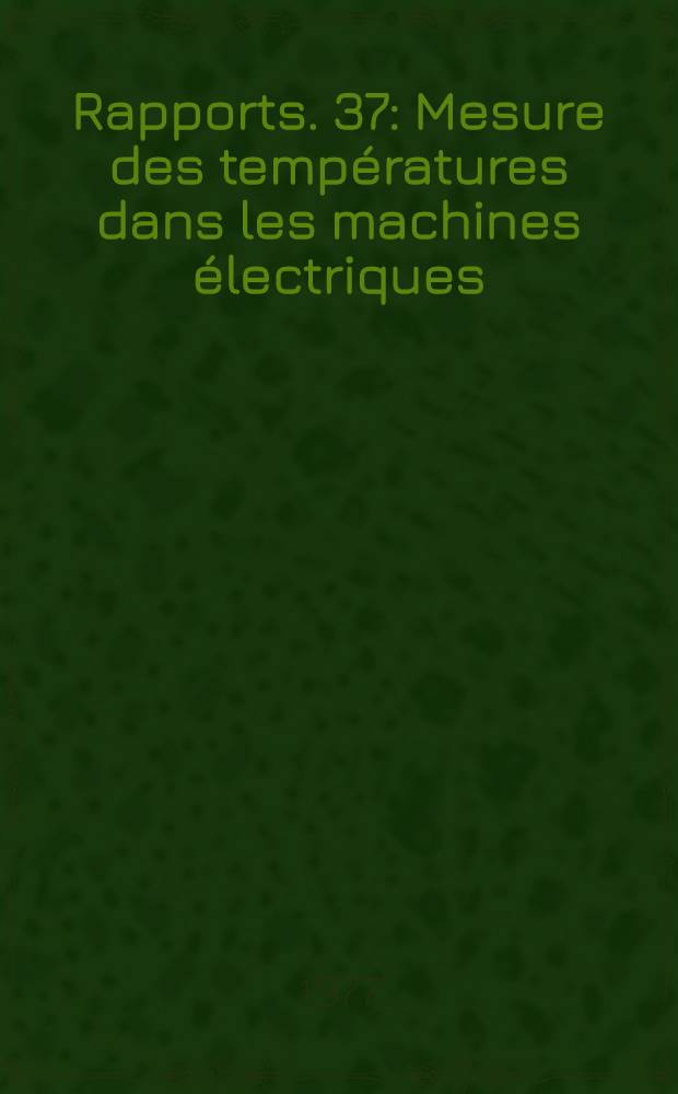 [Rapports]. [37] : Mesure des températures dans les machines électriques